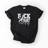 Fuck That Respectfully Tee | Comfort Colors