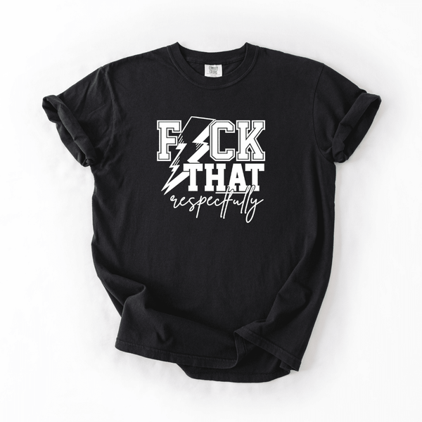 Fuck That Respectfully Tee | Comfort Colors