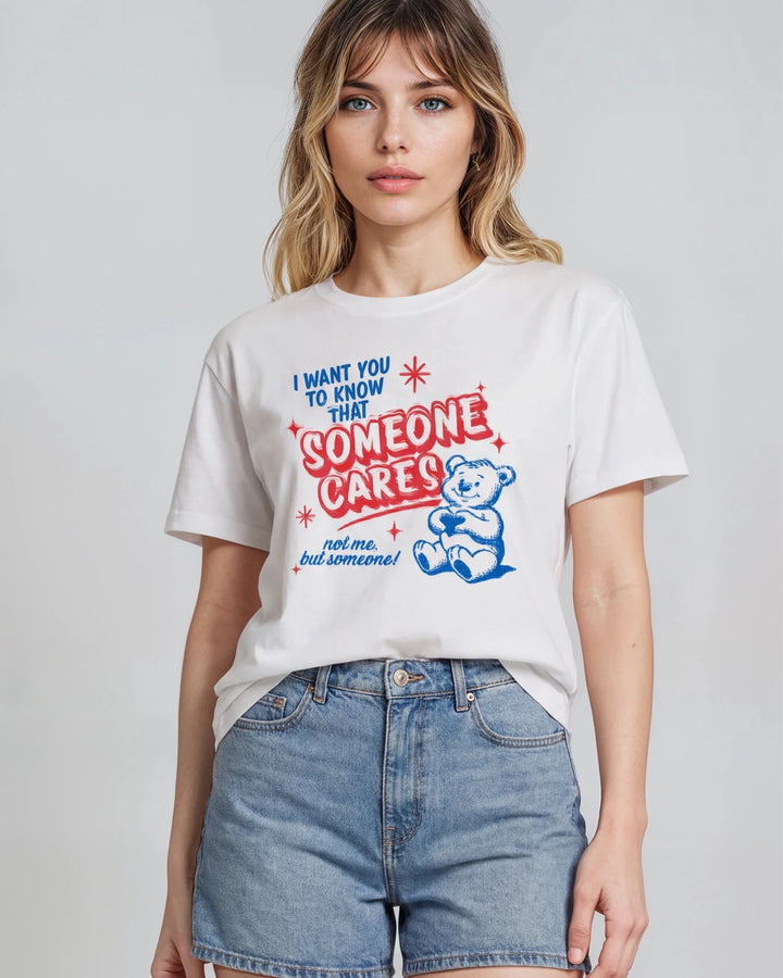 I Want You To Know Someone Cares T-shirt