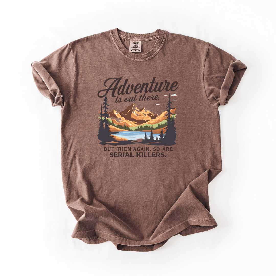 Adventure Is Out There Funny Dark Humor Graphic Tee