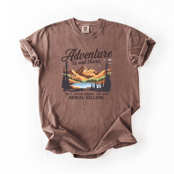 Adventure Is Out There Funny Dark Humor Graphic Tee