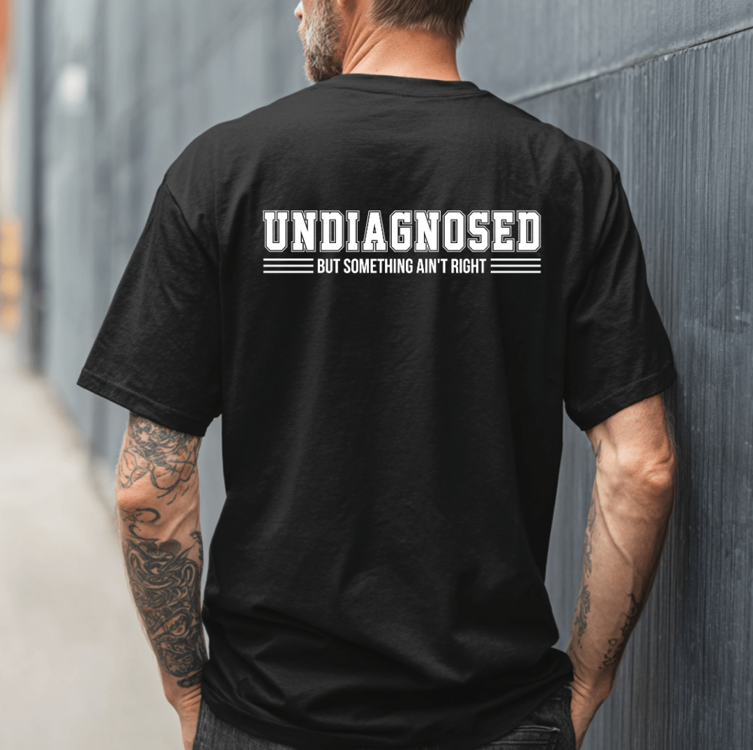 Undiagnosed But Something Ain’t Right Funny Tee | Comfort Colors