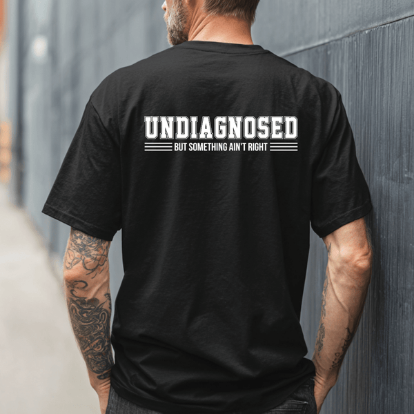 Undiagnosed But Something Ain’t Right Funny Tee | Comfort Colors