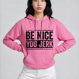 Be Nice You Jerk Hoodie