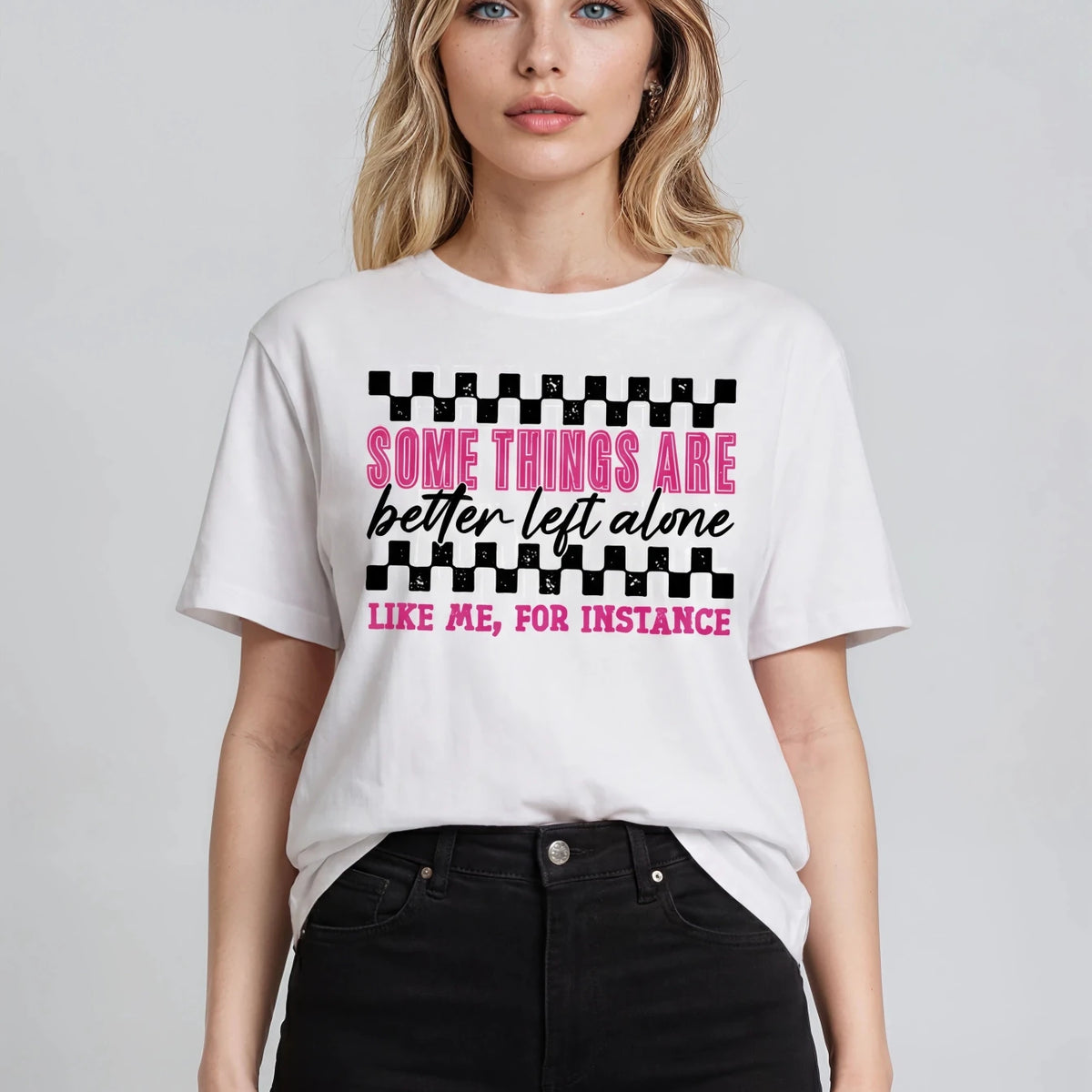 Some Things Are Better Left Alone T-shirt