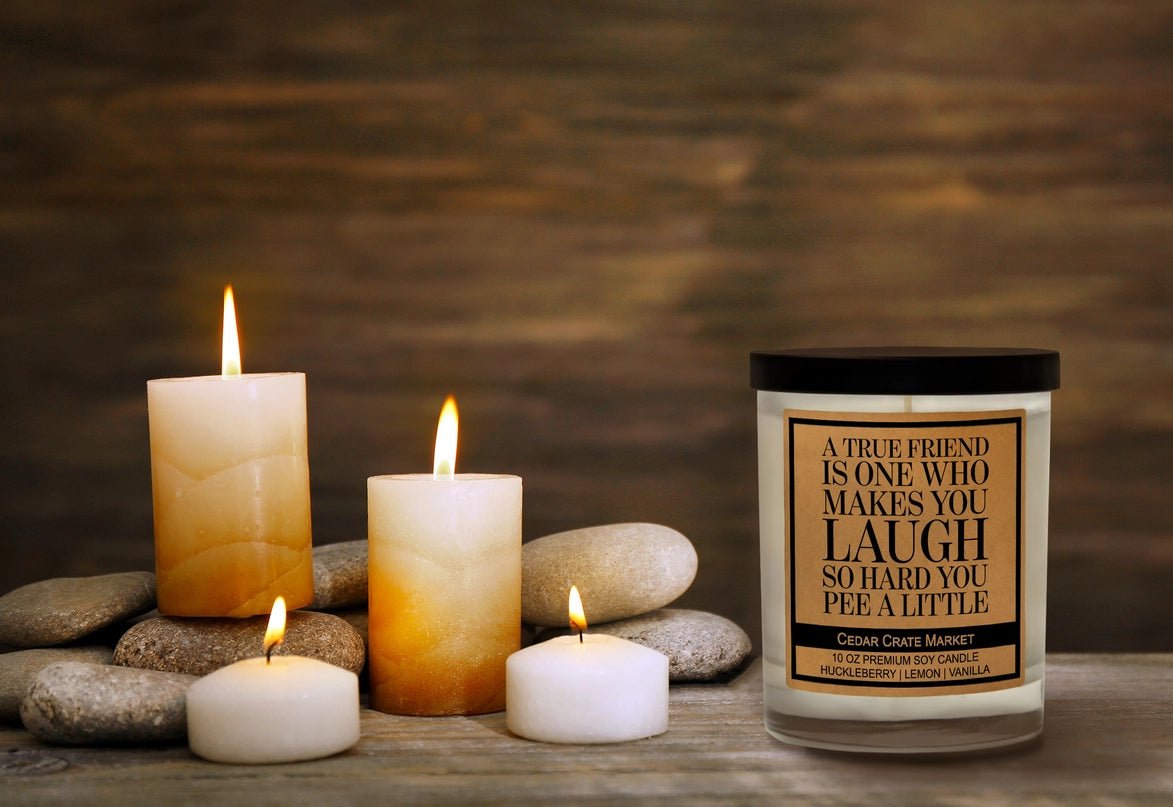 A True Friend Makes You Laugh So Hard You Pee A Little Candle