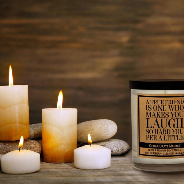 A True Friend Makes You Laugh So Hard You Pee A Little Candle