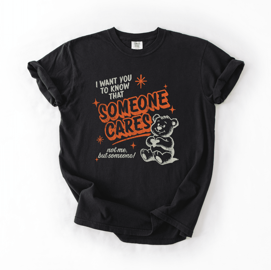 I Want You To Know Someone Cares T-shirt