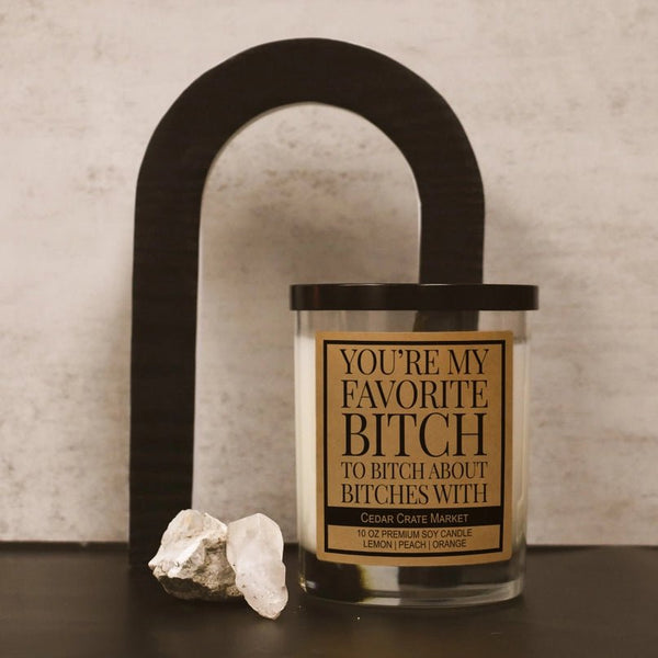 You're My Favorite Bitch Candle