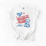 I Want You To Know Someone Cares T-shirt
