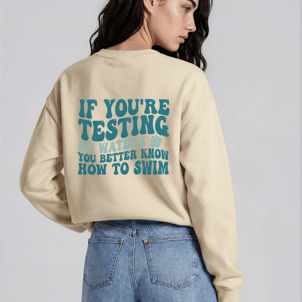 Testing My Waters Sweatshirt