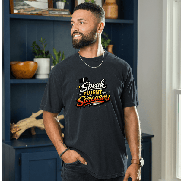I Speak Fluent Sarcasm Funny Quote Graphic Tee