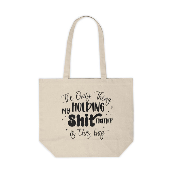 Canvas Tote Bag - "The Only Thing My Holding Shit Together Is This Bag" Funny Grocery & Everyday Carry Tote