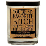 You're My Favorite Bitch Candle