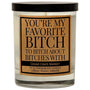 You're My Favorite Bitch Candle