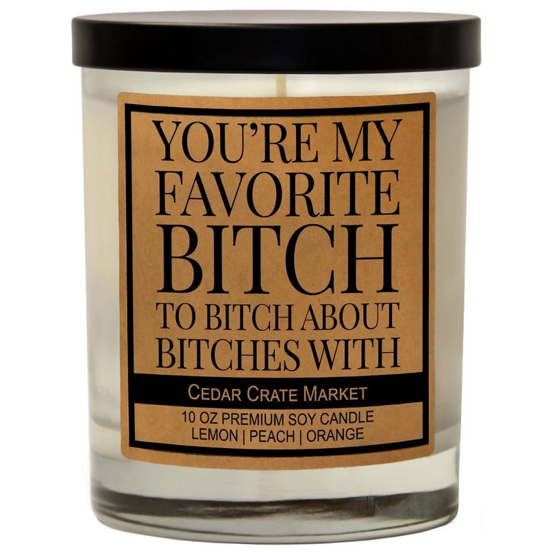 You're My Favorite Bitch Candle