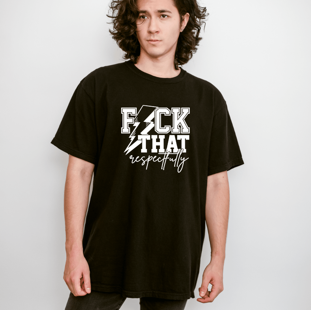 Fuck That Respectfully Tee | Comfort Colors
