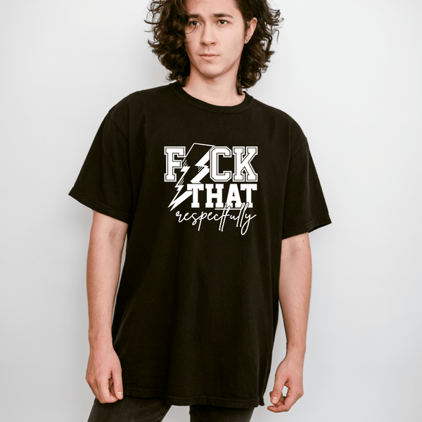 Fuck That Respectfully Tee | Comfort Colors