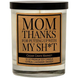 Mom Thanks For Putting Up With My Shit Candle