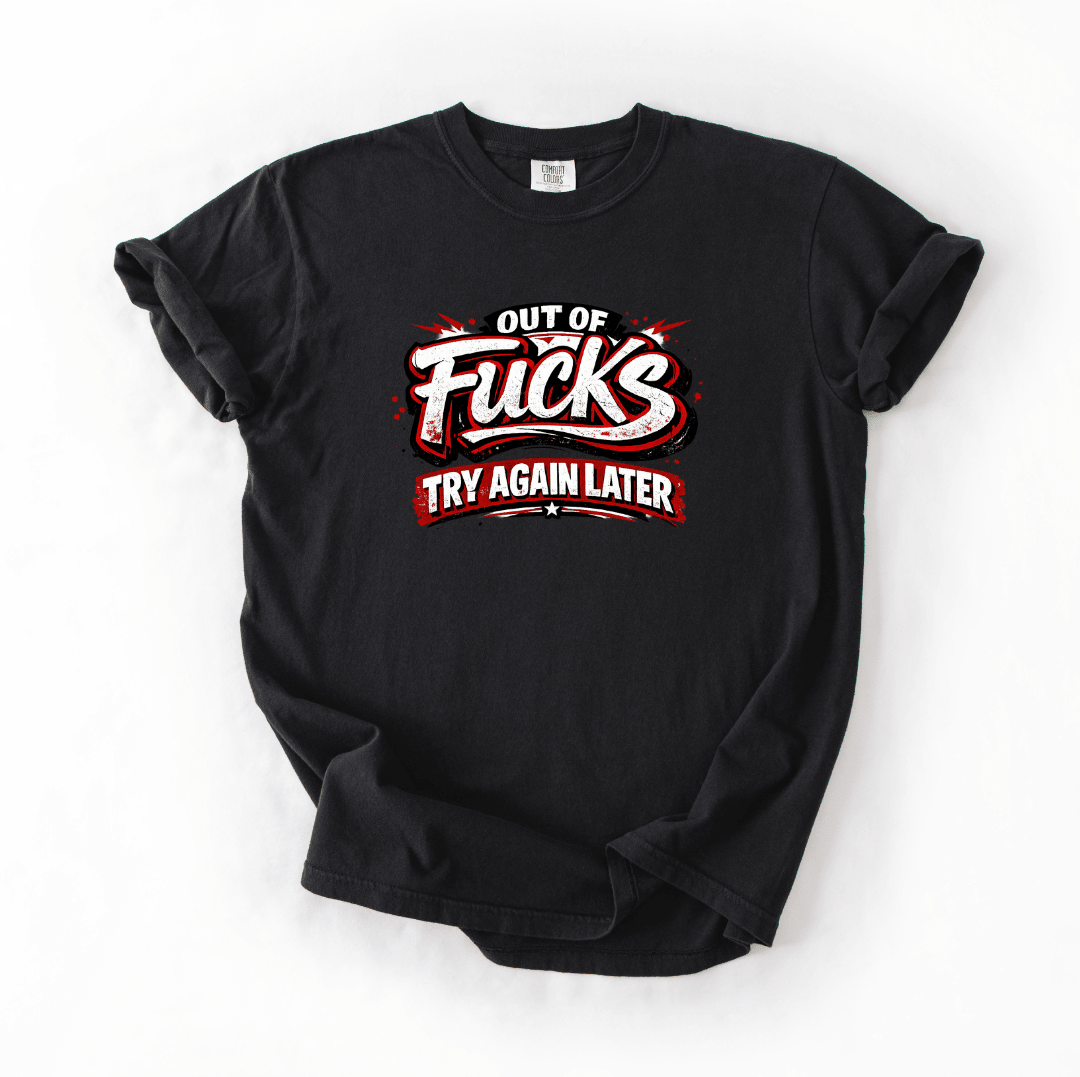 Out of Fucks Sarcastic Tee | Comfort Colors