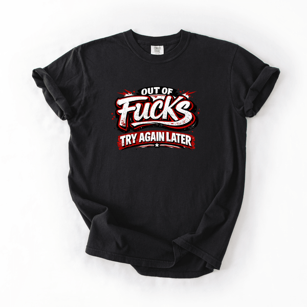 Out of Fucks Sarcastic Tee | Comfort Colors