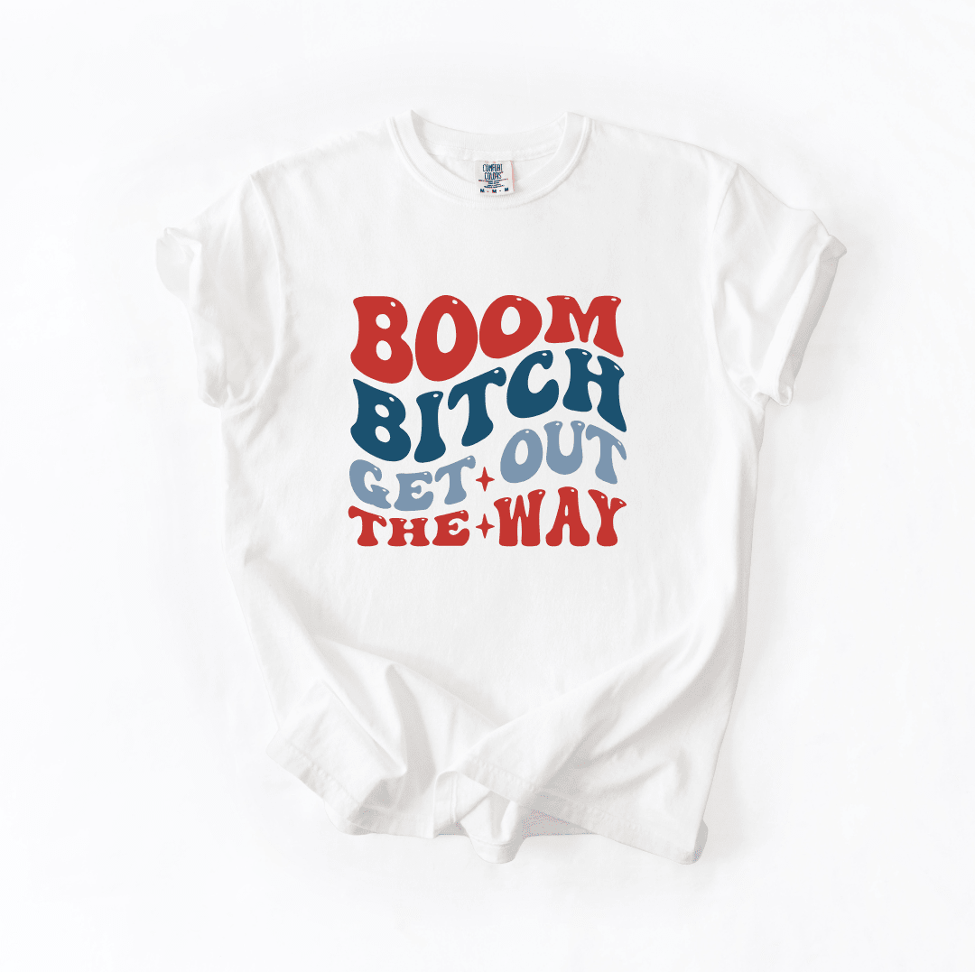 Boom Bitch Get Out the Way Funny Fourth of July Shirt