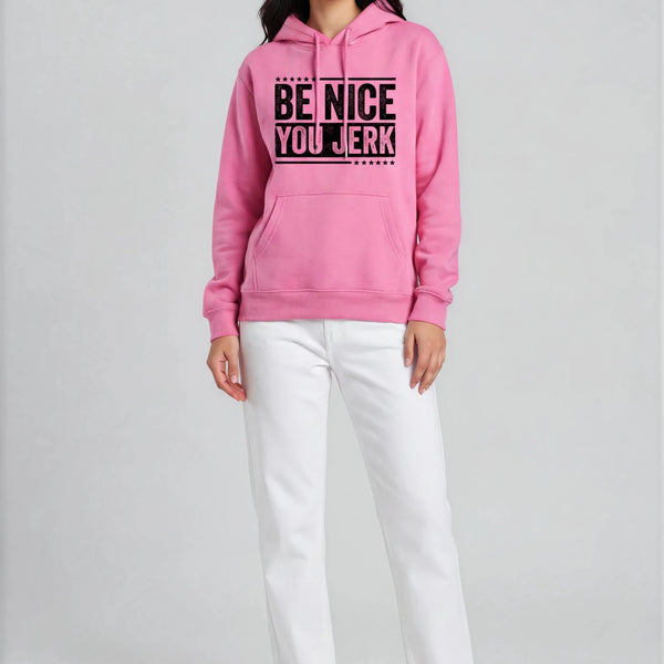 Be Nice You Jerk Hoodie