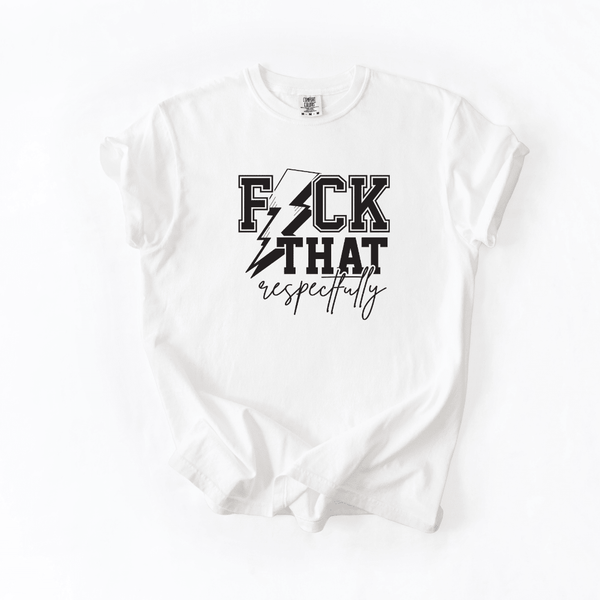 Fuck That Respectfully Graphic Tee with Bold Lightning Statement Design