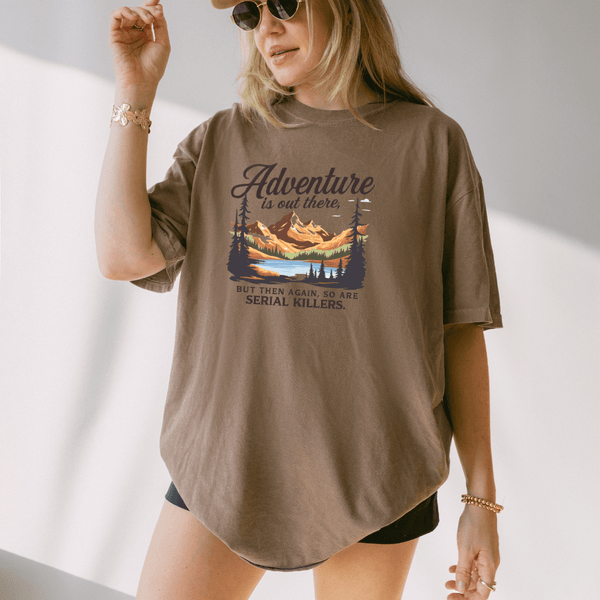 Adventure Is Out There Funny Dark Humor Graphic Tee