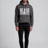 Be Nice You Jerk Hoodie