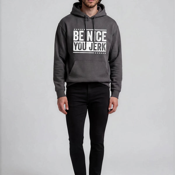 Be Nice You Jerk Hoodie