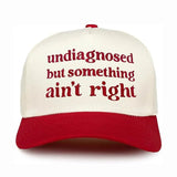 Undiagnosed But Something Ain't Right Trucker Hat