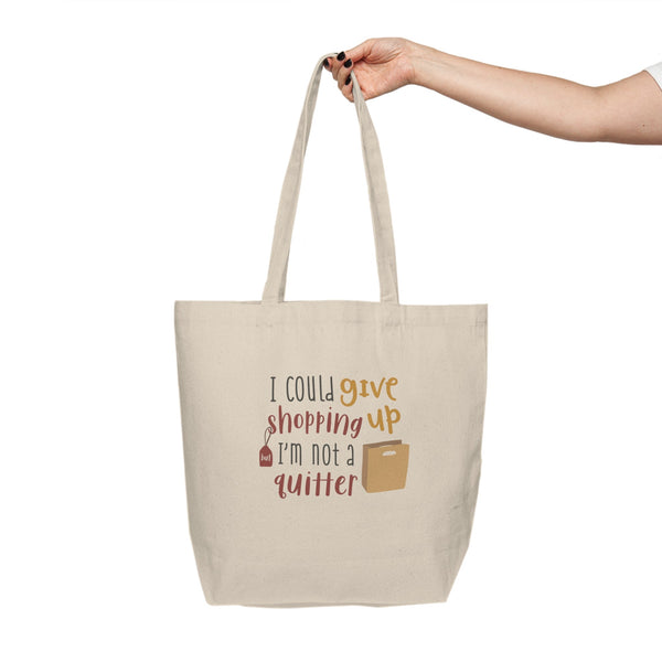 Canvas Tote — "I Could Give Shopping Up, I’m Not a Quitter" Shopper Bag