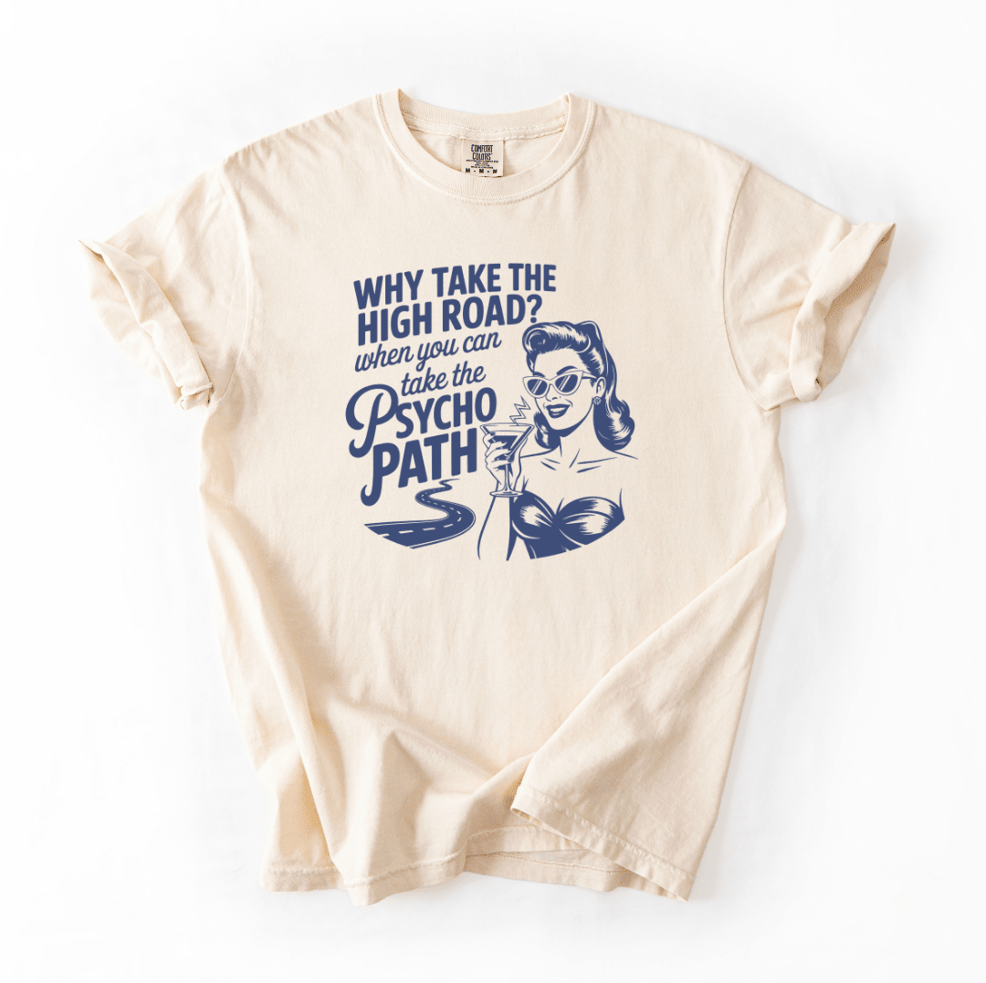 Why Take the High Road Psycho Path Retro Sarcastic Graphic Tee