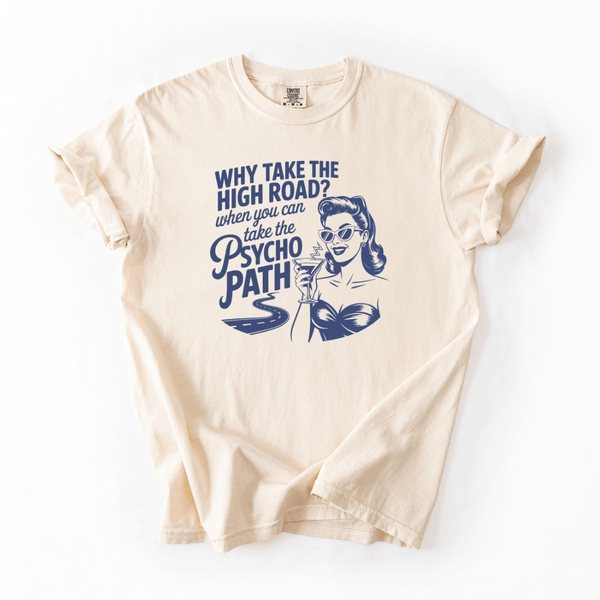 Why Take the High Road Psycho Path Retro Sarcastic Graphic Tee