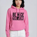 Be Nice You Jerk Hoodie