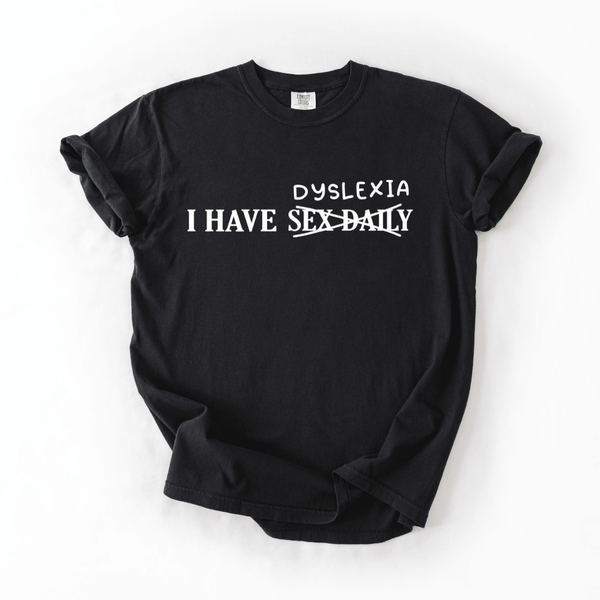 Dyslexia Funny Tee | Comfort Colors