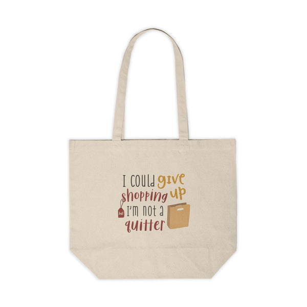 Canvas Tote — "I Could Give Shopping Up, I’m Not a Quitter" Shopper Bag