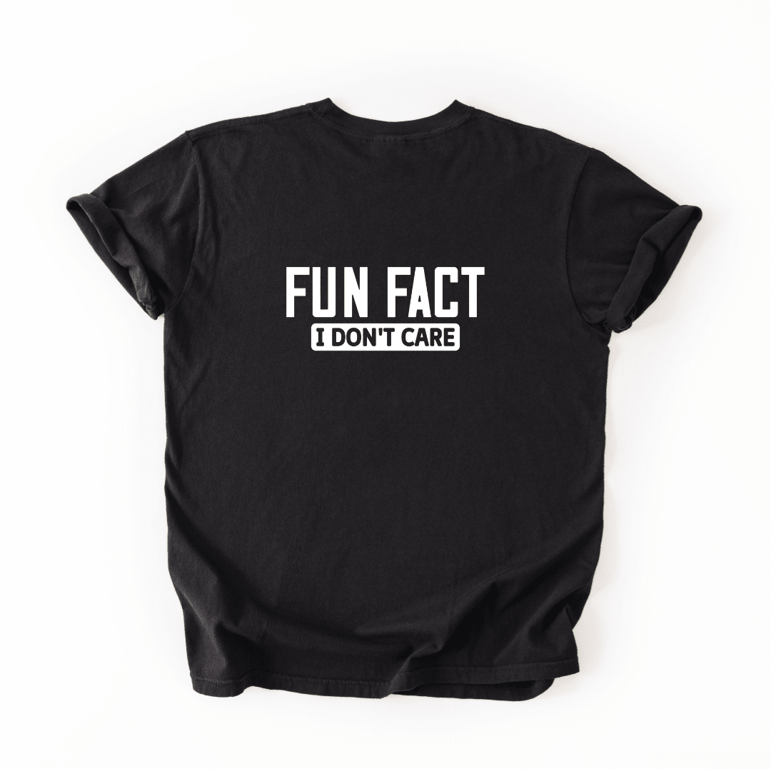 Fun Fact I Don’t Care T - shrt