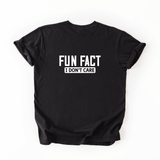 Fun Fact I Don’t Care T - shrt