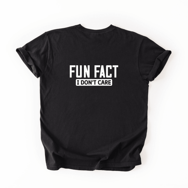 Fun Fact I Don’t Care T - shrt