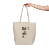 Don't Text Your Ex. Canvas Tote Bag — Funny Breakup Quote Grocery Shopper