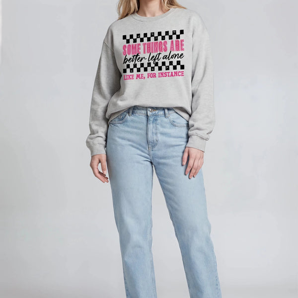 Some Things Are Better Left Alone Sweatshirt