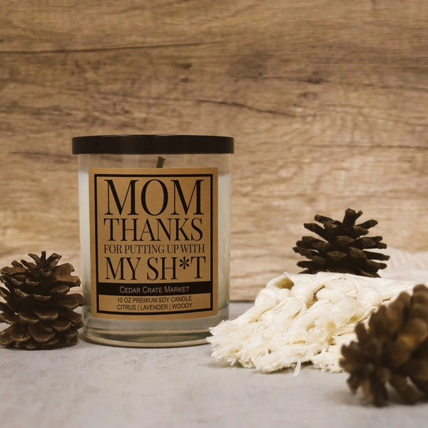 Mom Thanks For Putting Up With My Shit Candle