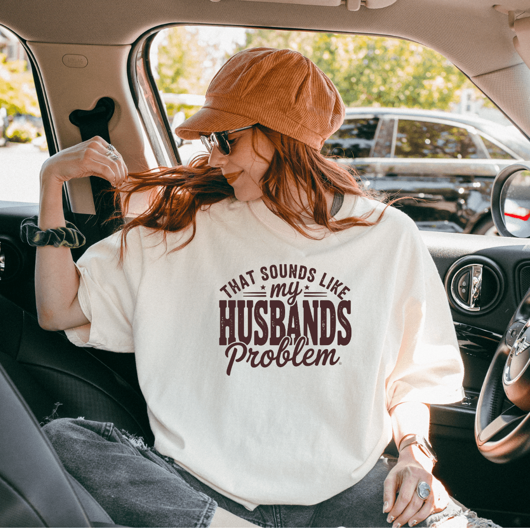 That Sounds Like My Husband’s Problem Funny Sarcastic Tee