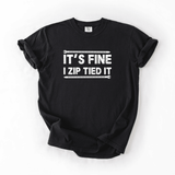 It’s Fine I Zip Tied It Funny Mechanic T-shirt