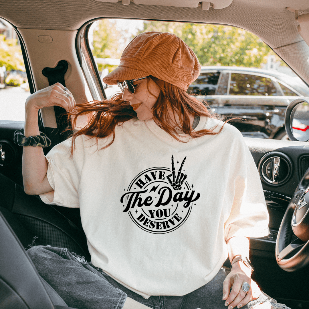 Have The Day You Deserve Motivational Graphic T Shirt