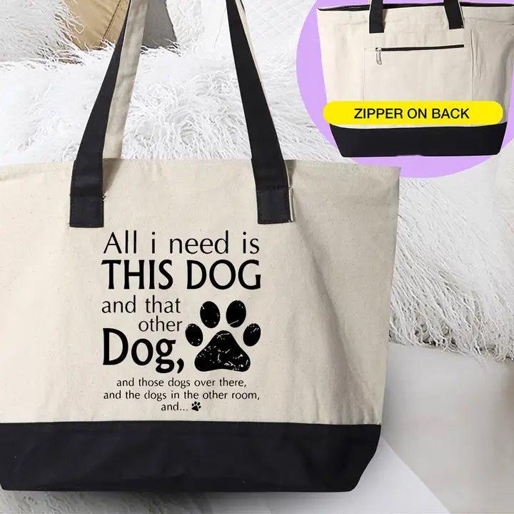 All I Need Is This Dog and That Dog Tote Bag