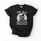 I’m Old But I’m Like Cool Old T-shirt