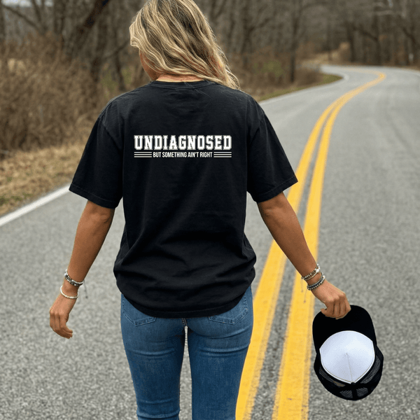 Undiagnosed But Something Ain’t Right Funny Tee | Comfort Colors